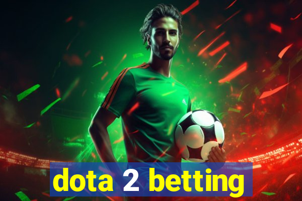 dota 2 betting