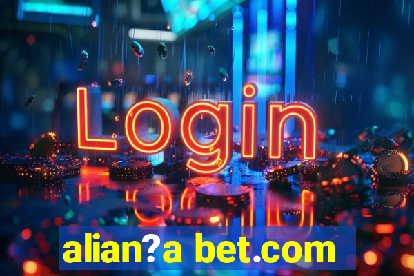 alian?a bet.com