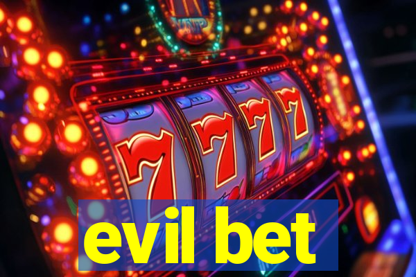 evil bet