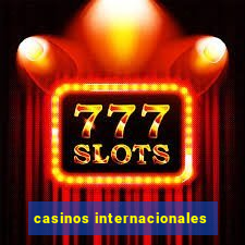 casinos internacionales