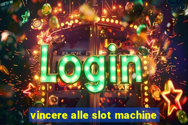 vincere alle slot machine