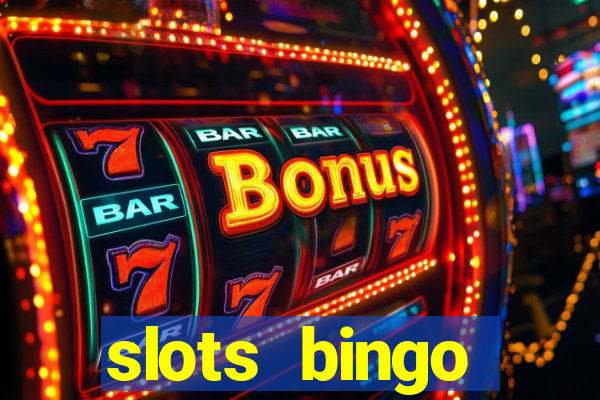 slots  bingo