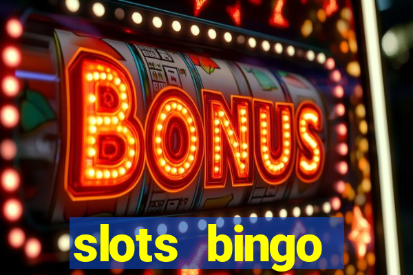 slots  bingo