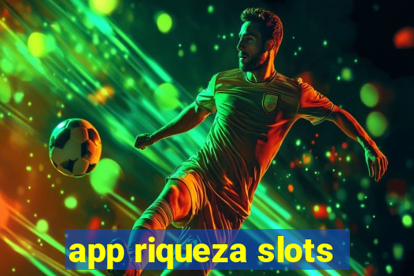 app riqueza slots