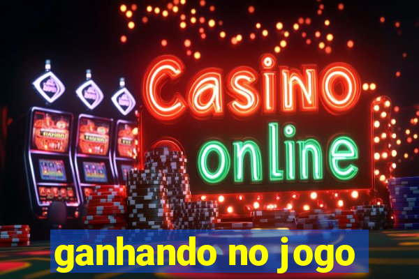 ganhando no jogo