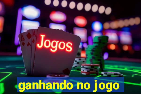 ganhando no jogo