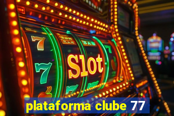 plataforma clube 77