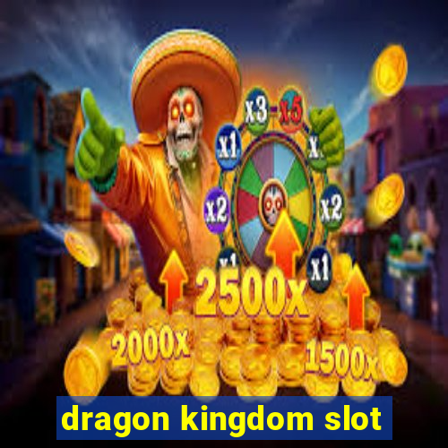 dragon kingdom slot