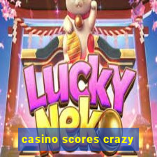 casino scores crazy