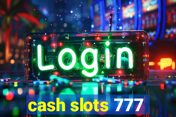 cash slots 777