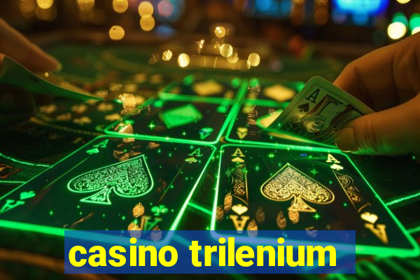 casino trilenium