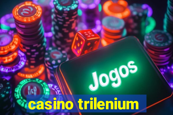 casino trilenium