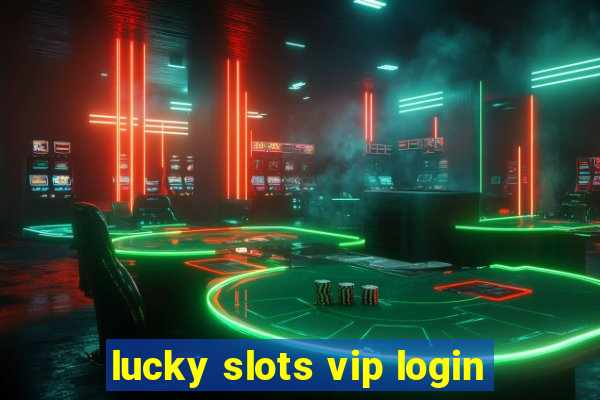 lucky slots vip login