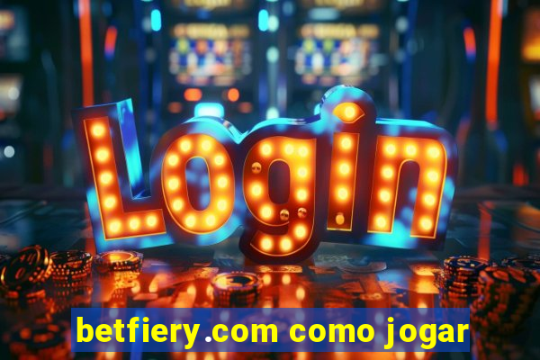 betfiery.com como jogar