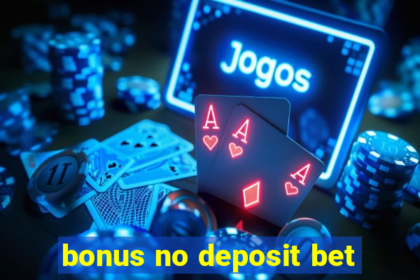 bonus no deposit bet