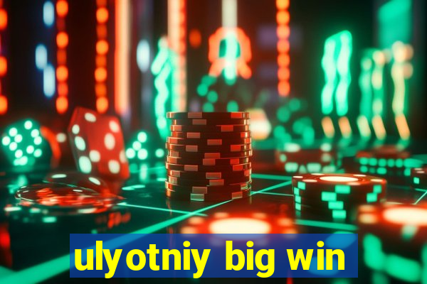 ulyotniy big win