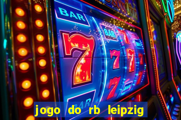 jogo do rb leipzig ao vivo