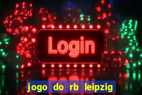 jogo do rb leipzig ao vivo