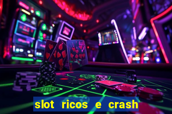 slot ricos e crash é confiável