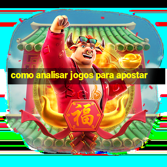 como analisar jogos para apostar