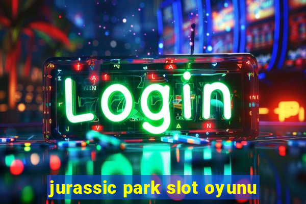 jurassic park slot oyunu