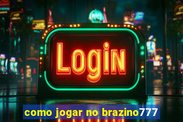 como jogar no brazino777