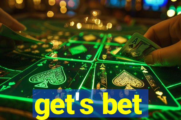 get's bet