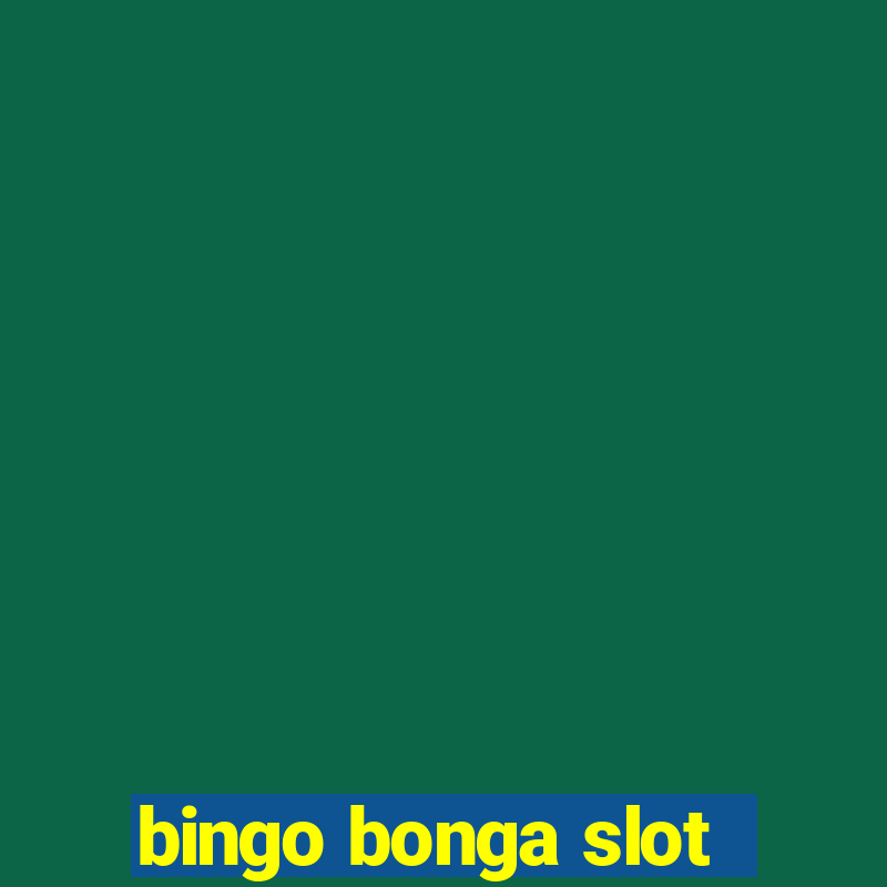 bingo bonga slot