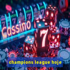 champions league hoje