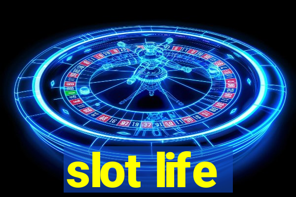 slot life