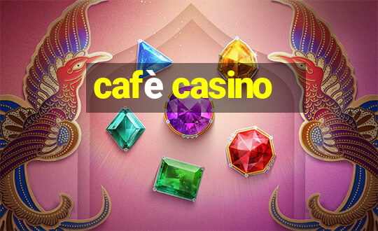 cafè casino