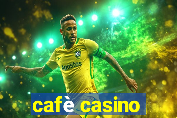 cafè casino