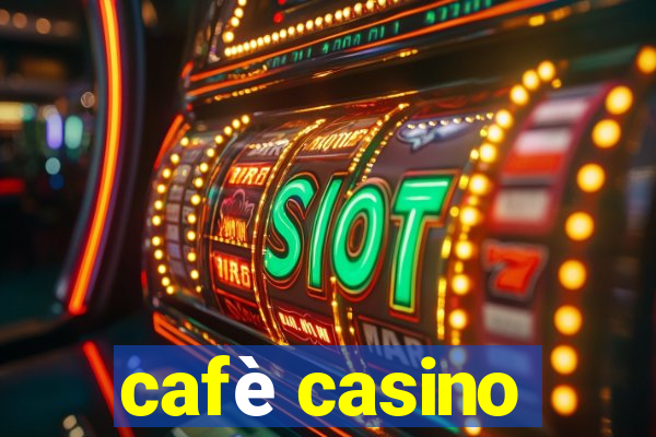 cafè casino