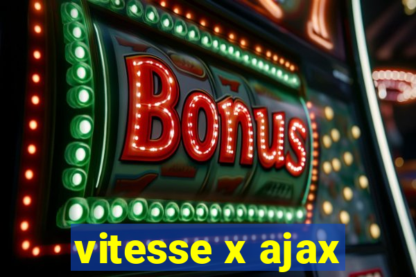 vitesse x ajax