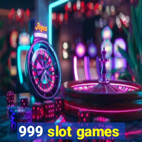 999 slot games