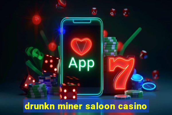 drunkn miner saloon casino