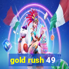 gold rush 49