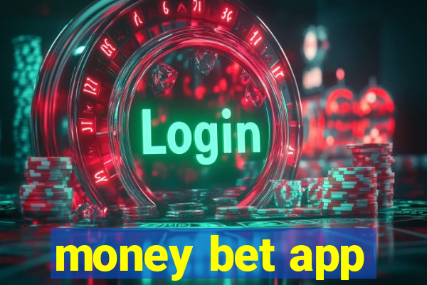 money bet app