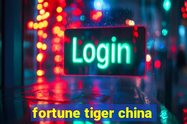 fortune tiger china