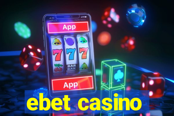 ebet casino