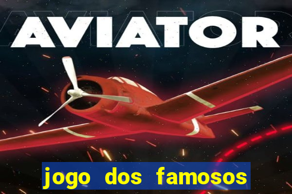 jogo dos famosos que ganha dinheiro