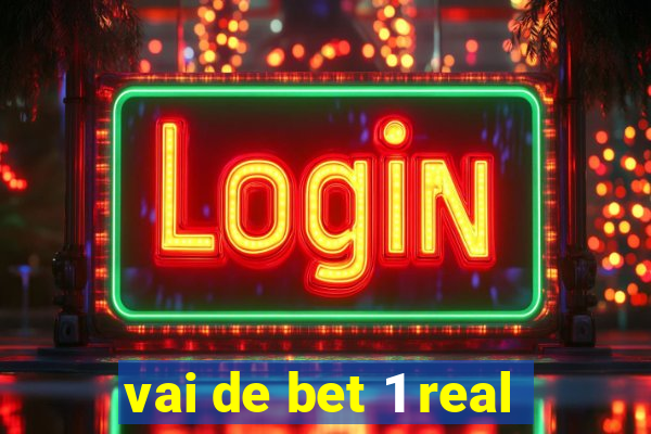 vai de bet 1 real