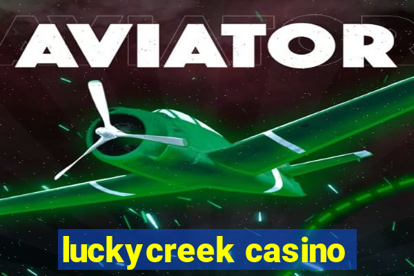 luckycreek casino