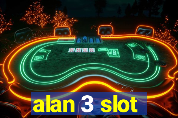 alan 3 slot