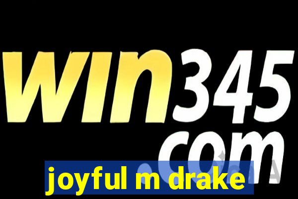 joyful m drake