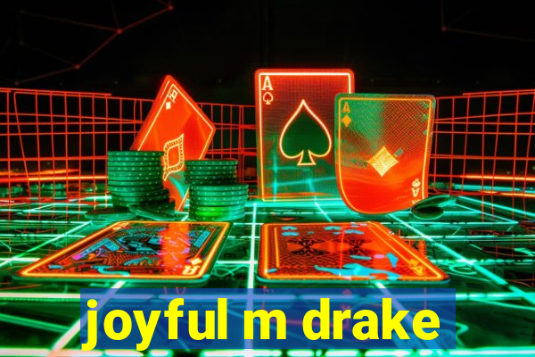 joyful m drake