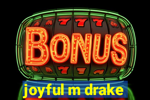 joyful m drake