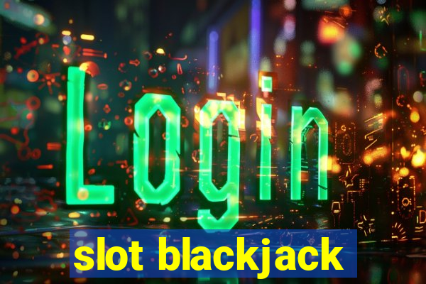 slot blackjack