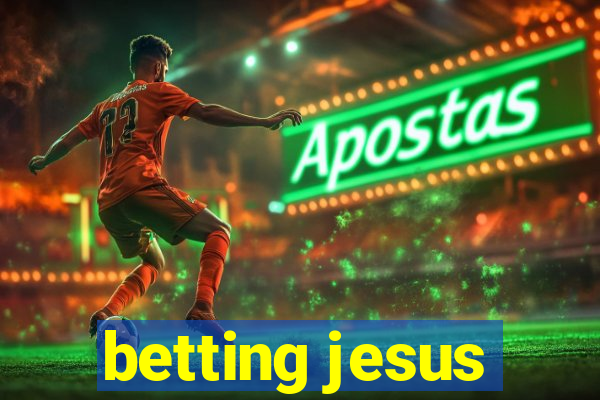 betting jesus