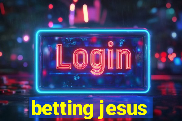 betting jesus